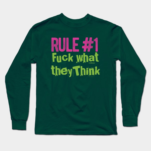 Rule #1 Quote F**K What They Think Humorous design Long Sleeve T-Shirt by EddieBalevo